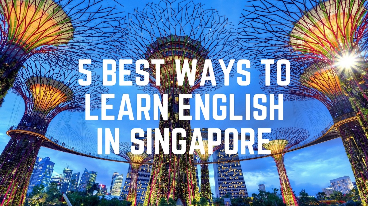 5 Best Ways to Learn English in Singapore - LessonsGoWhere